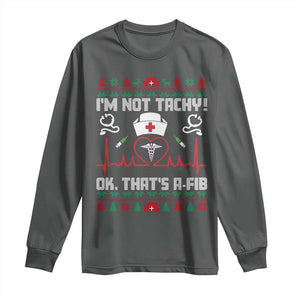 Funny Nurse Christmas Long Sleeve Shirt I Am Not Tachy Ok That Is A Fib TS14 Dark Heather Print Your Wear
