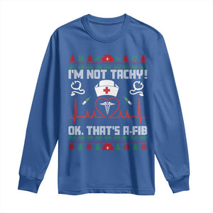 Funny Nurse Christmas Long Sleeve Shirt I Am Not Tachy Ok That Is A Fib TS14 Royal Blue Print Your Wear