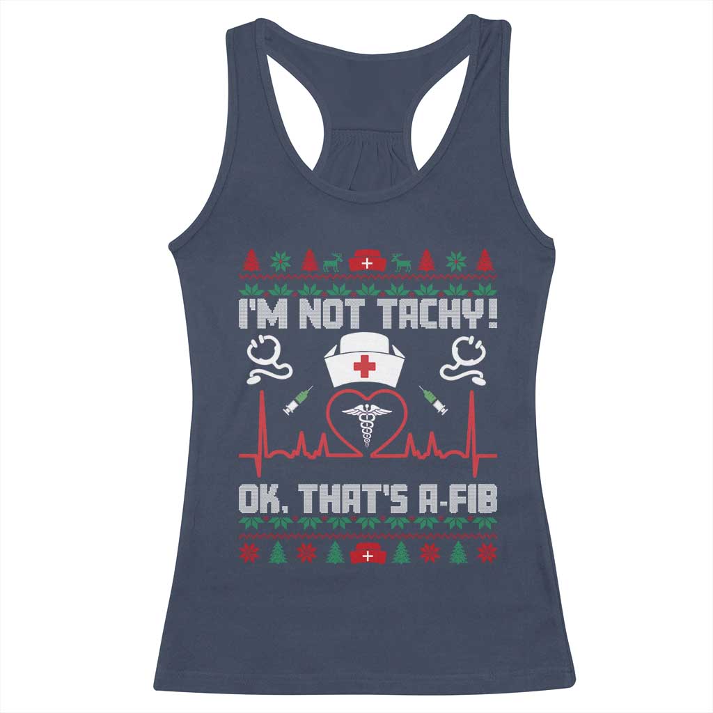 Funny Nurse Christmas Racerback Tank Top I Am Not Tachy Ok That Is A Fib TS14 Navy Print Your Wear