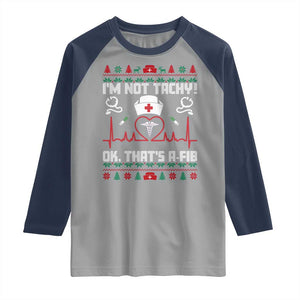 Funny Nurse Christmas Raglan Shirt I Am Not Tachy Ok That Is A Fib TS14 Sport Gray Navy Print Your Wear