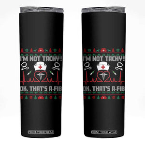 Funny Nurse Christmas Skinny Tumbler I Am Not Tachy Ok That Is A Fib TS14 Black Print Your Wear