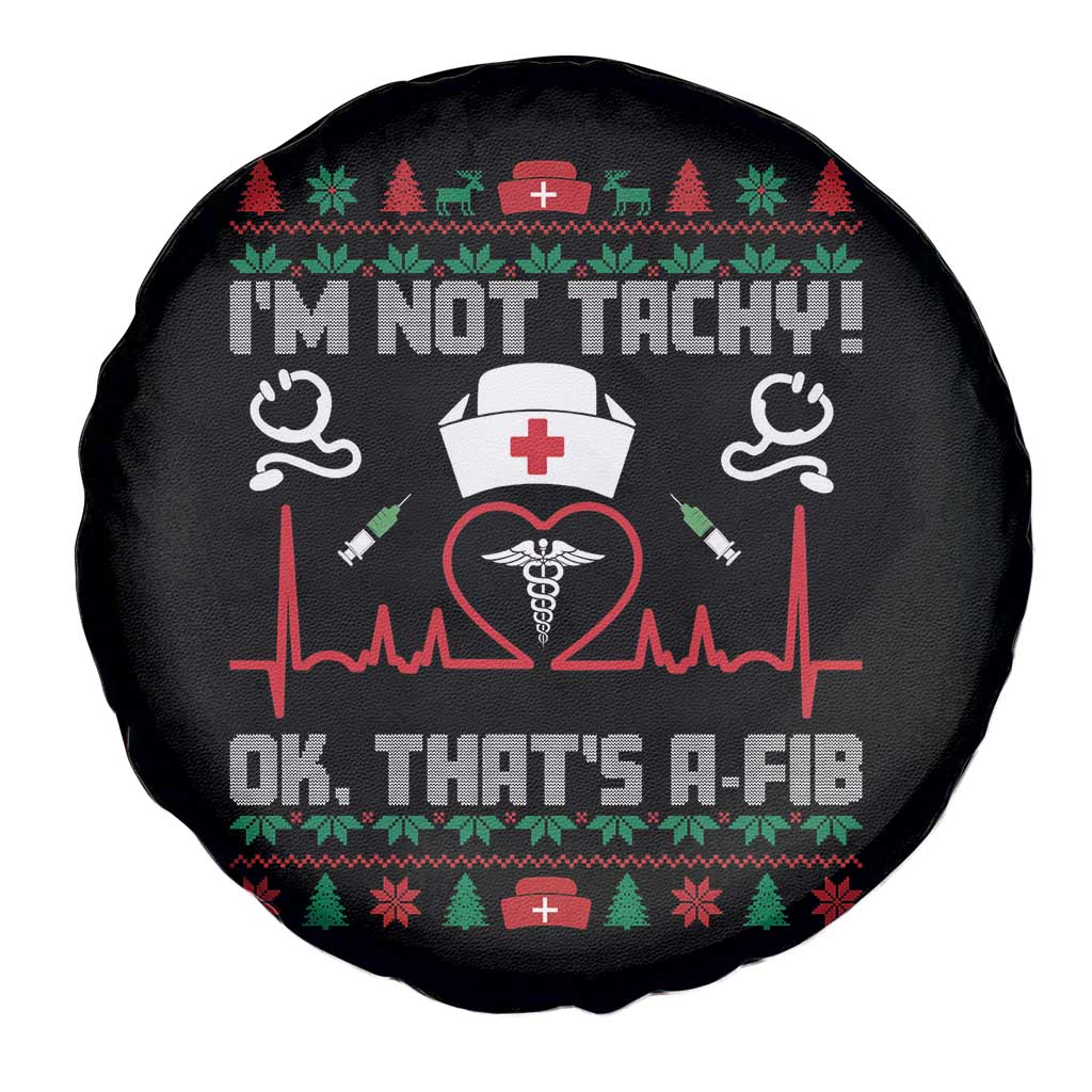 Funny Nurse Christmas Spare Tire Cover I Am Not Tachy Ok That Is A Fib TS14 Print Your Wear