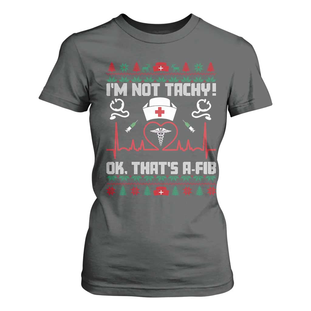Funny Nurse Christmas T Shirt For Women I Am Not Tachy Ok That Is A Fib TS14 Dark Heather Print Your Wear