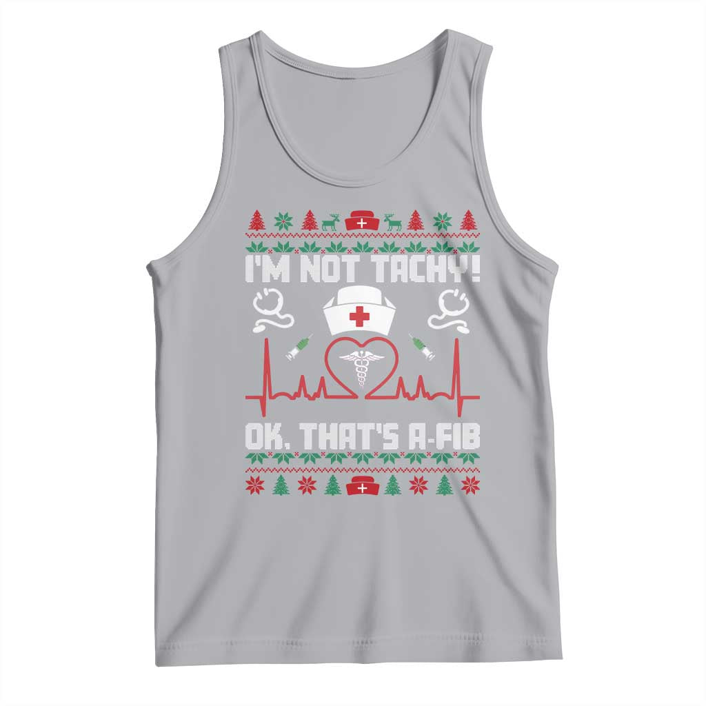 Funny Nurse Christmas Tank Top I Am Not Tachy Ok That Is A Fib TS14 Athletic Heather Print Your Wear