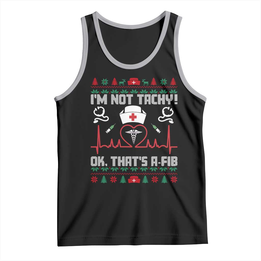 Funny Nurse Christmas Tank Top I Am Not Tachy Ok That Is A Fib TS14 Black Athletic Heather Print Your Wear