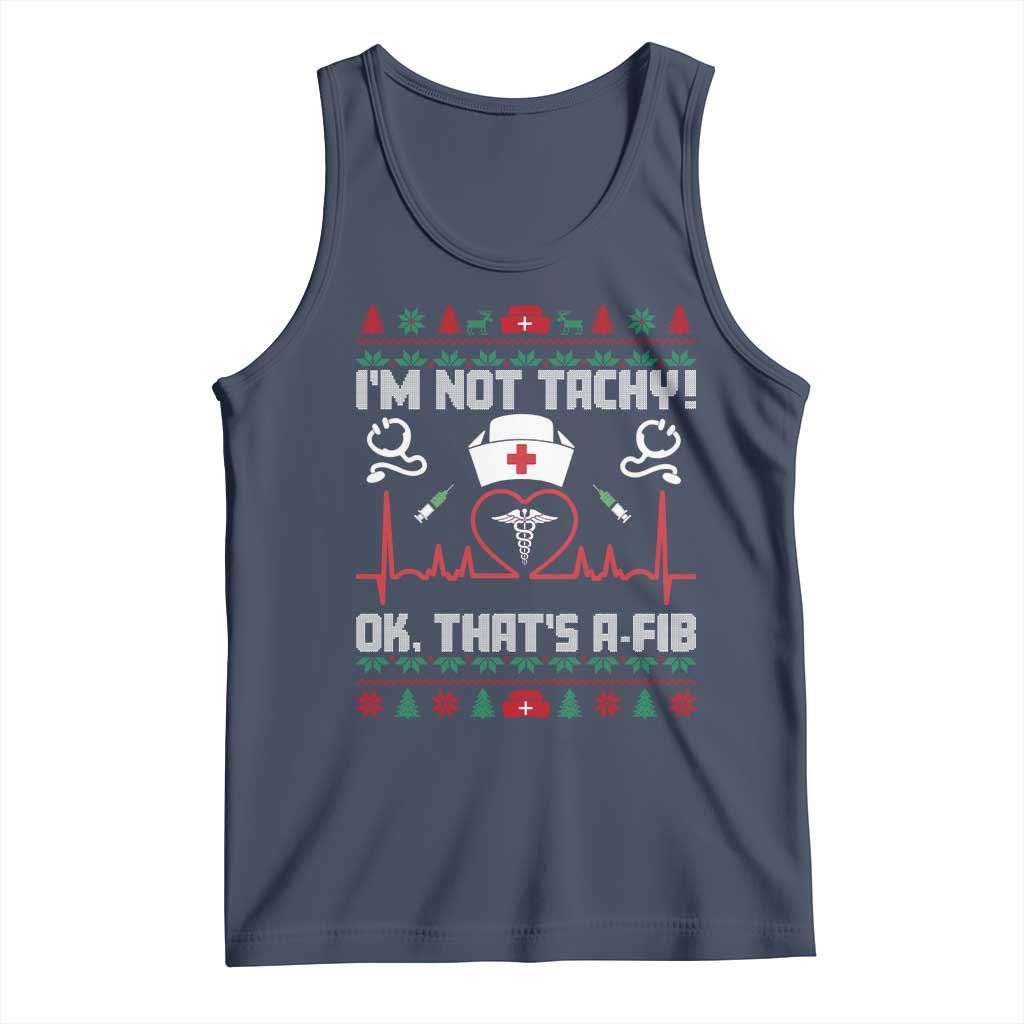 Funny Nurse Christmas Tank Top I Am Not Tachy Ok That Is A Fib TS14 Navy Print Your Wear