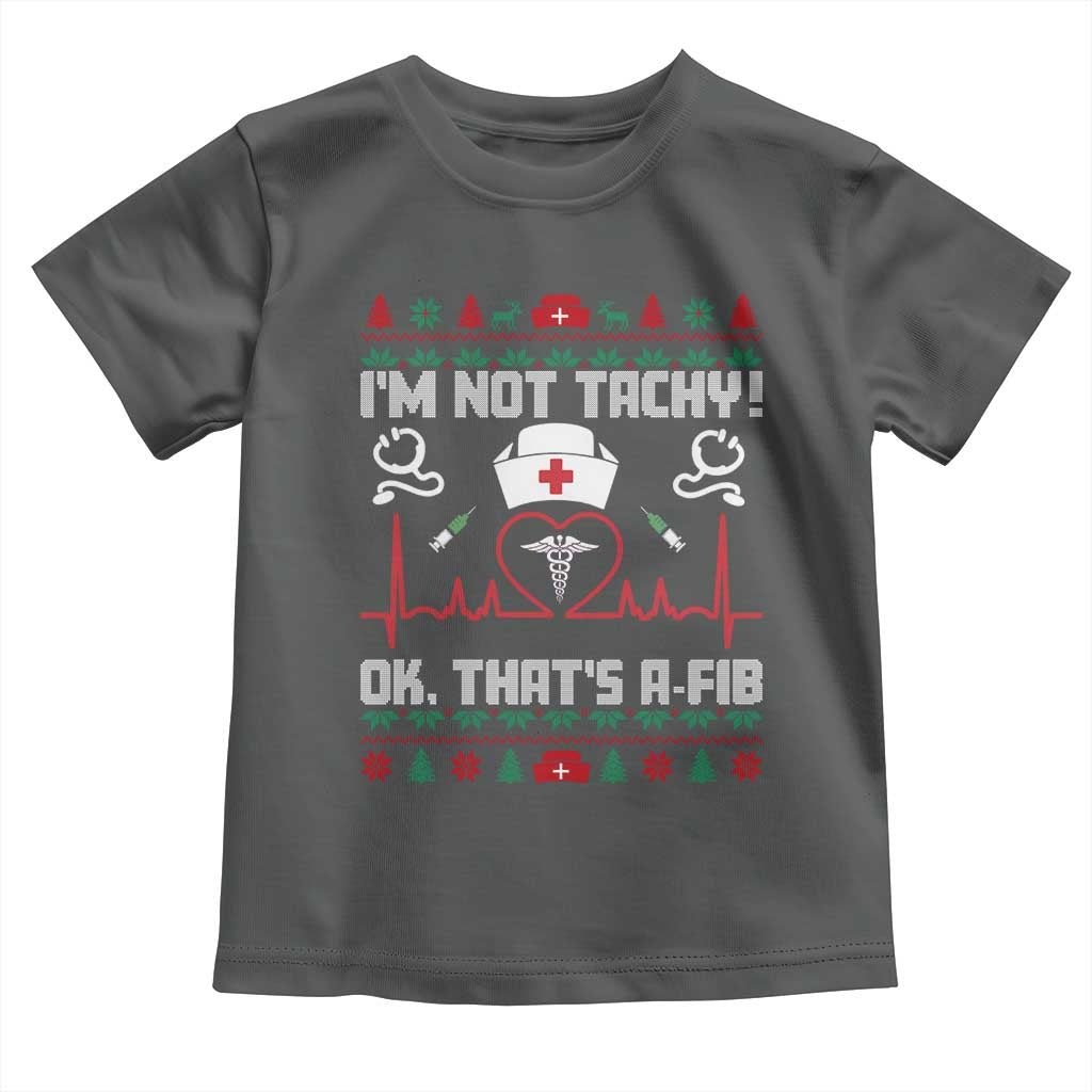 Funny Nurse Christmas Toddler T Shirt I Am Not Tachy Ok That Is A Fib TS14 Dark Heather Print Your Wear