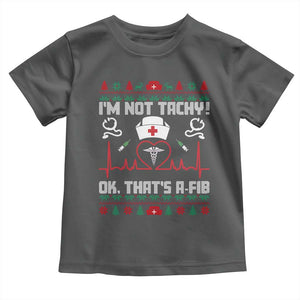 Funny Nurse Christmas Toddler T Shirt I Am Not Tachy Ok That Is A Fib TS14 Dark Heather Print Your Wear