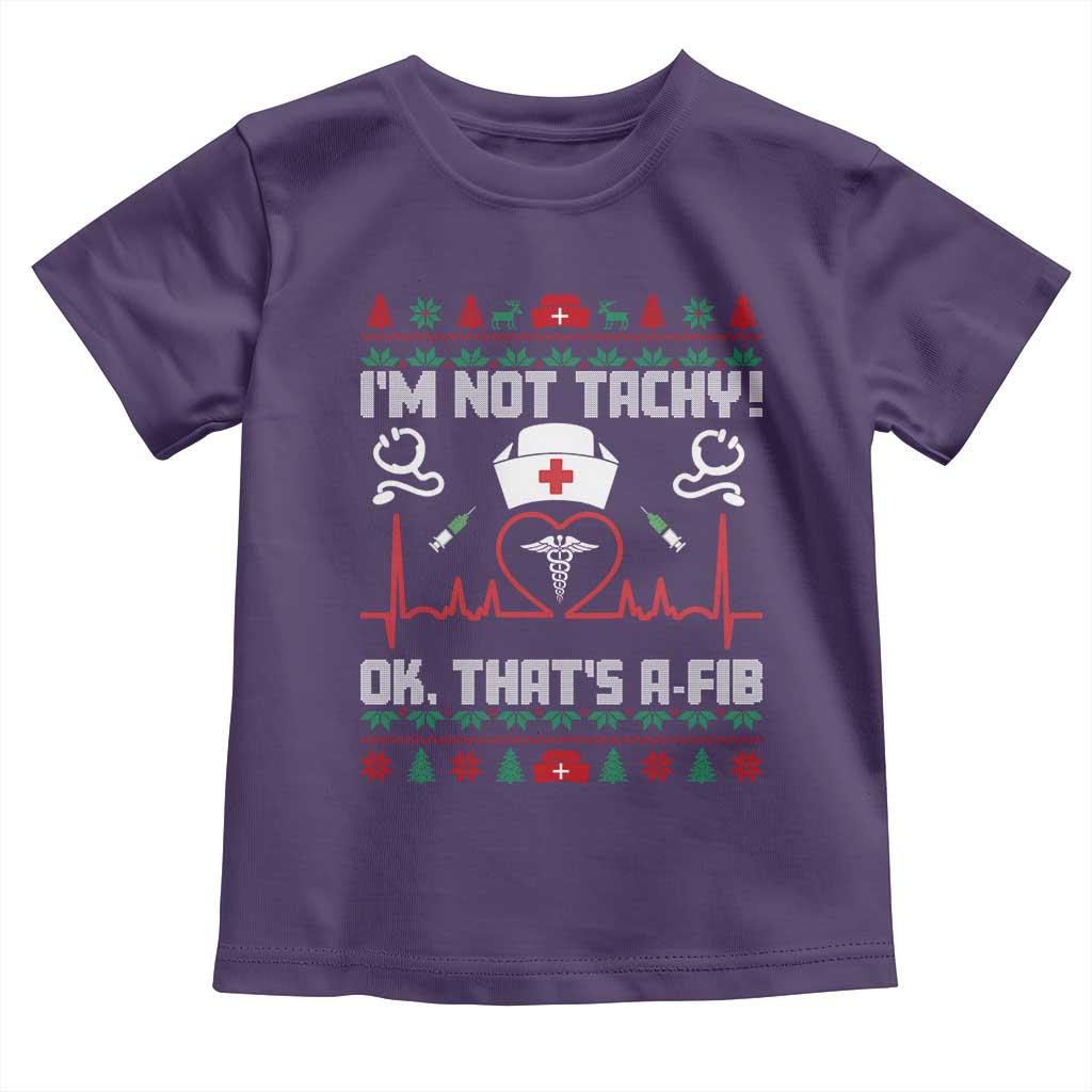 Funny Nurse Christmas Toddler T Shirt I Am Not Tachy Ok That Is A Fib TS14 Purple Print Your Wear