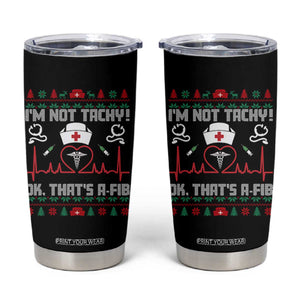 Funny Nurse Christmas Tumbler Cup I Am Not Tachy Ok That Is A Fib TS14 Black Print Your Wear