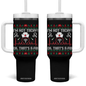 Funny Nurse Christmas Tumbler With Handle I Am Not Tachy Ok That Is A Fib TS14 One Size: 40 oz Black Print Your Wear