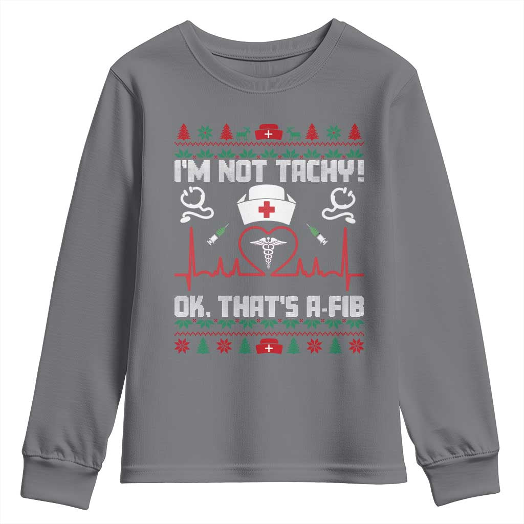 Funny Nurse Christmas Youth Sweatshirt I Am Not Tachy Ok That Is A Fib TS14 Charcoal Print Your Wear