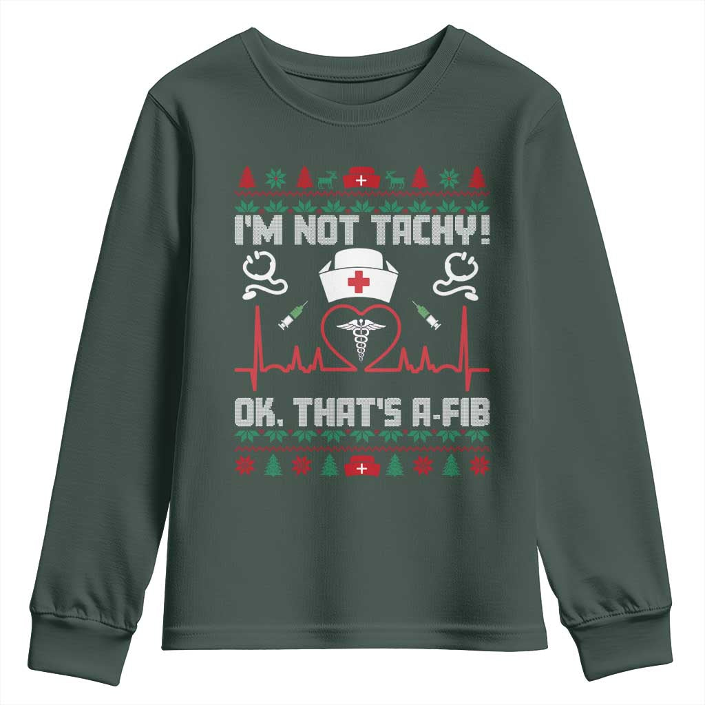 Funny Nurse Christmas Youth Sweatshirt I Am Not Tachy Ok That Is A Fib TS14 Dark Forest Green Print Your Wear