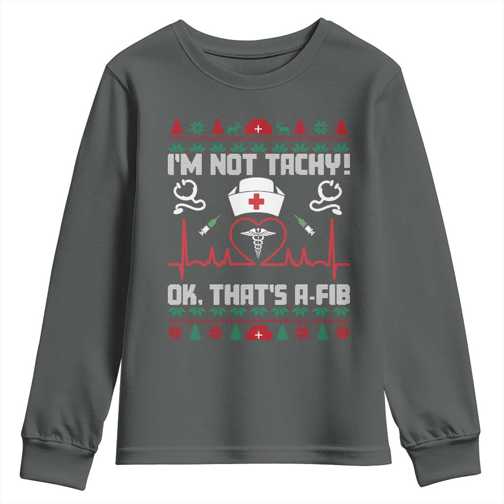 Funny Nurse Christmas Youth Sweatshirt I Am Not Tachy Ok That Is A Fib TS14 Dark Heather Print Your Wear