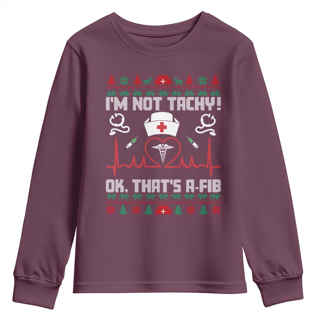 Funny Nurse Christmas Youth Sweatshirt I Am Not Tachy Ok That Is A Fib TS14 Maroon Print Your Wear