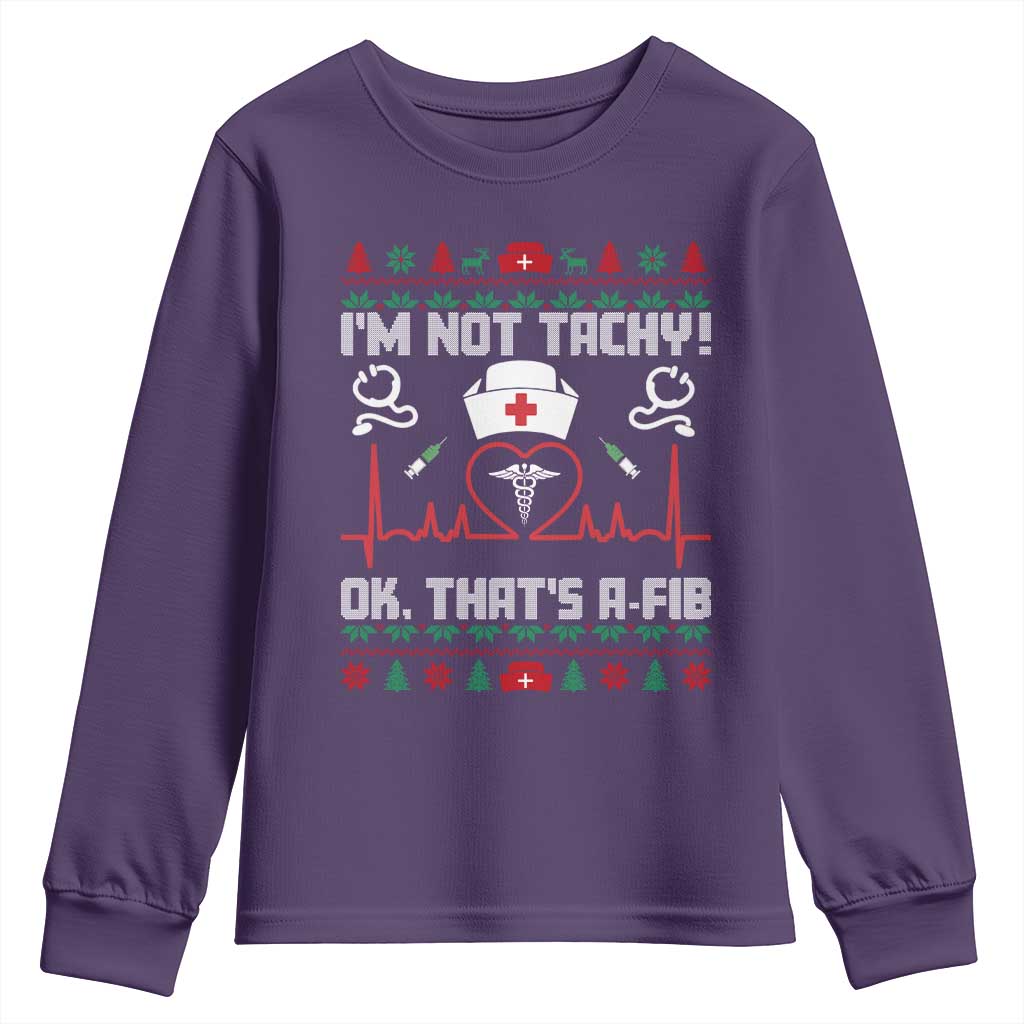 Funny Nurse Christmas Youth Sweatshirt I Am Not Tachy Ok That Is A Fib TS14 Purple Print Your Wear