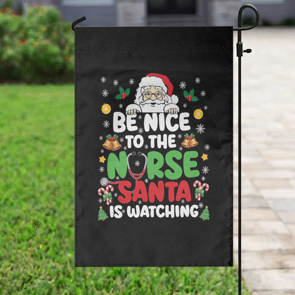 Christmas Nurse Garden Flag Be Nice To The Nurse Santa Is Watching TS14 Print Your Wear
