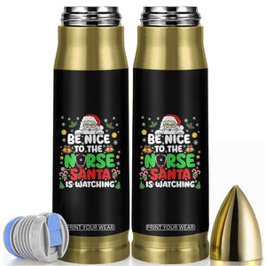 Christmas Nurse Bullet Tumbler Be Nice To The Nurse Santa Is Watching TS14 Black Print Your Wear