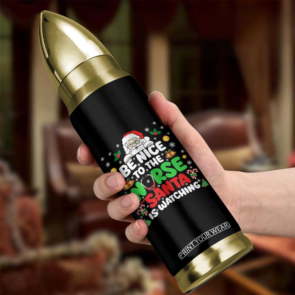 Christmas Nurse Bullet Tumbler Be Nice To The Nurse Santa Is Watching TS14 Print Your Wear
