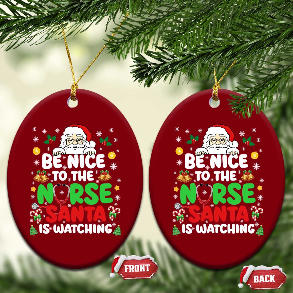 Christmas Nurse Ceramic Ornament Be Nice To The Nurse Santa Is Watching TS14 Print Your Wear