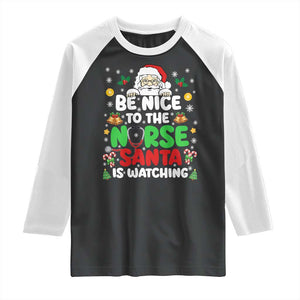 Christmas Nurse Raglan Shirt Be Nice To The Nurse Santa Is Watching TS14 Black White Print Your Wear