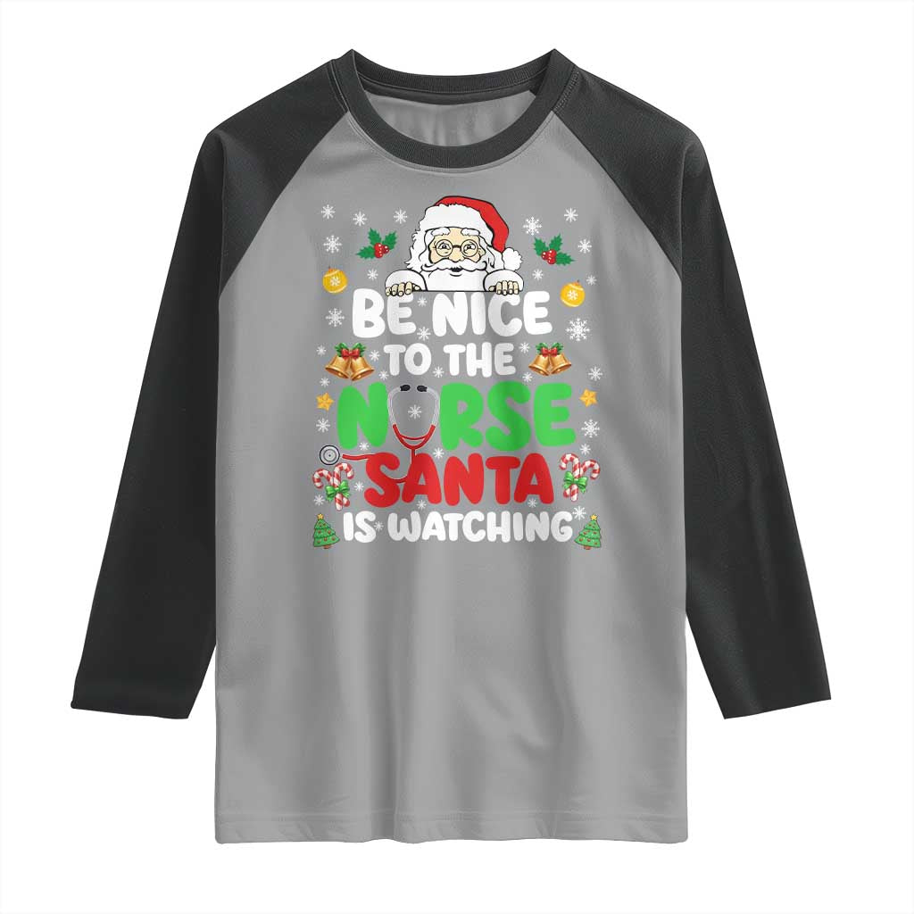 Christmas Nurse Raglan Shirt Be Nice To The Nurse Santa Is Watching TS14 Sport Gray Black Print Your Wear
