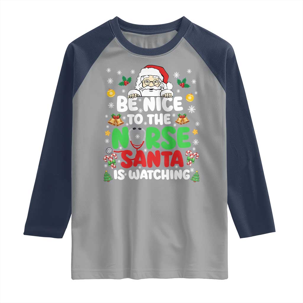 Christmas Nurse Raglan Shirt Be Nice To The Nurse Santa Is Watching TS14 Sport Gray Navy Print Your Wear