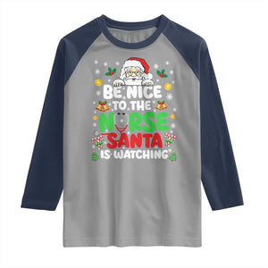 Christmas Nurse Raglan Shirt Be Nice To The Nurse Santa Is Watching TS14 Sport Gray Navy Print Your Wear