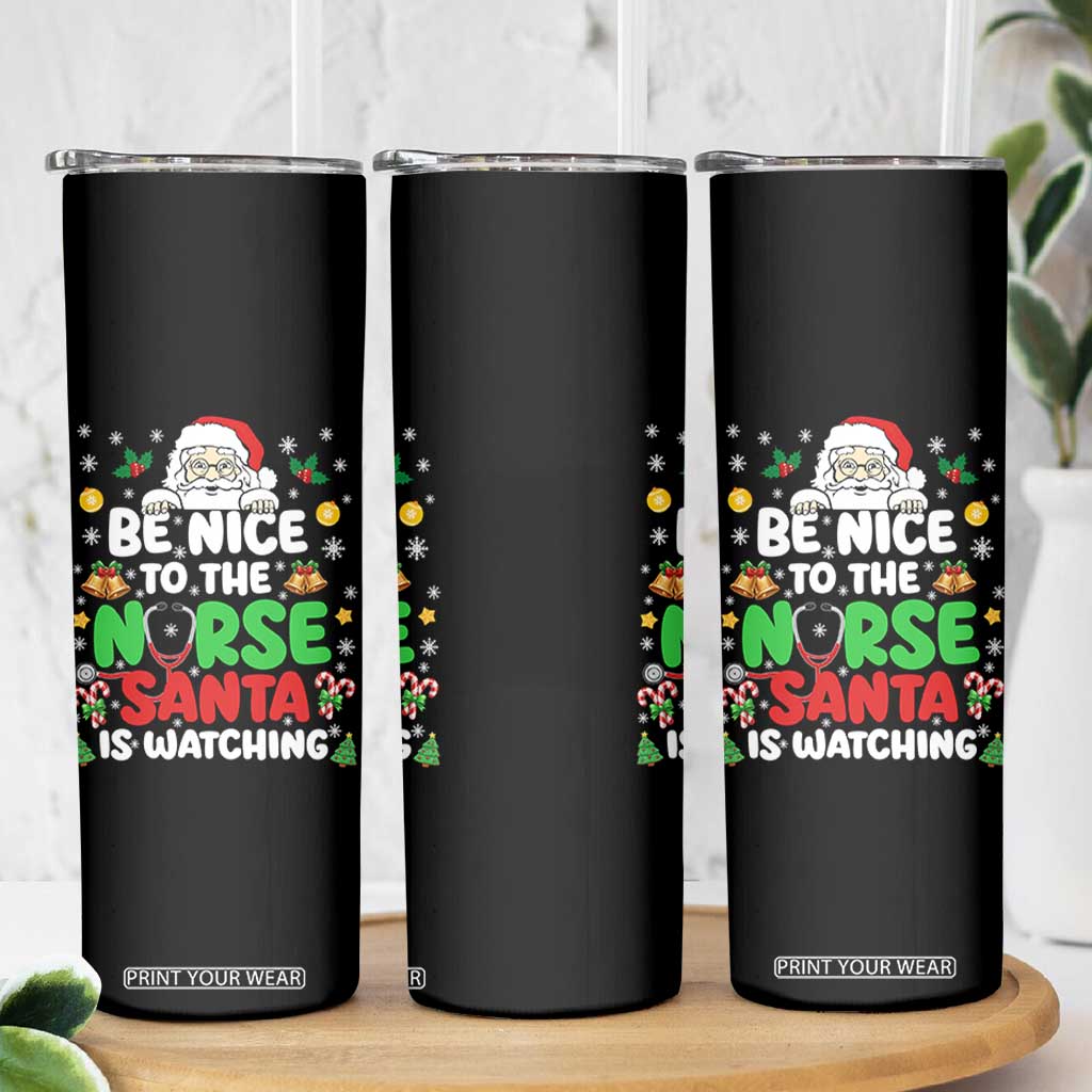 Christmas Nurse Skinny Tumbler Be Nice To The Nurse Santa Is Watching TS14 Print Your Wear