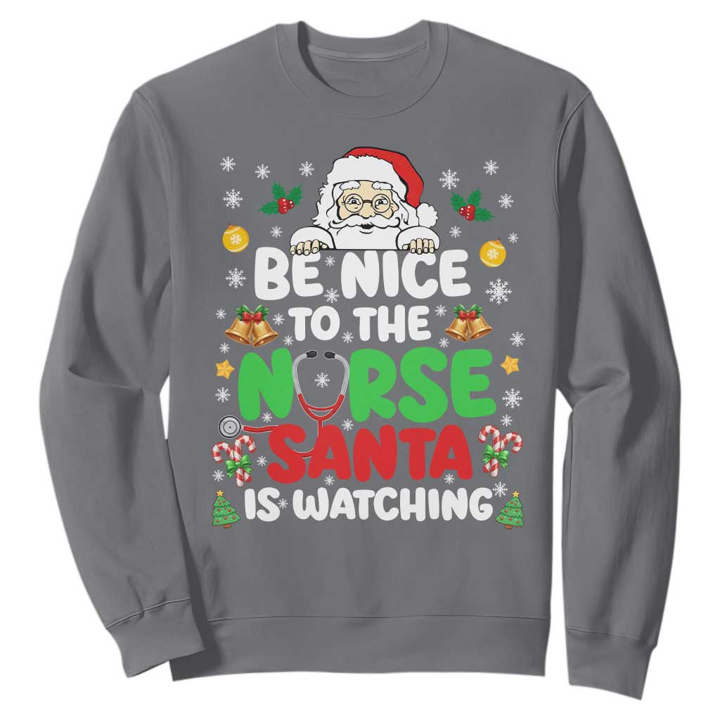 Christmas Nurse Sweatshirt Be Nice To The Nurse Santa Is Watching TS14 Charcoal Print Your Wear