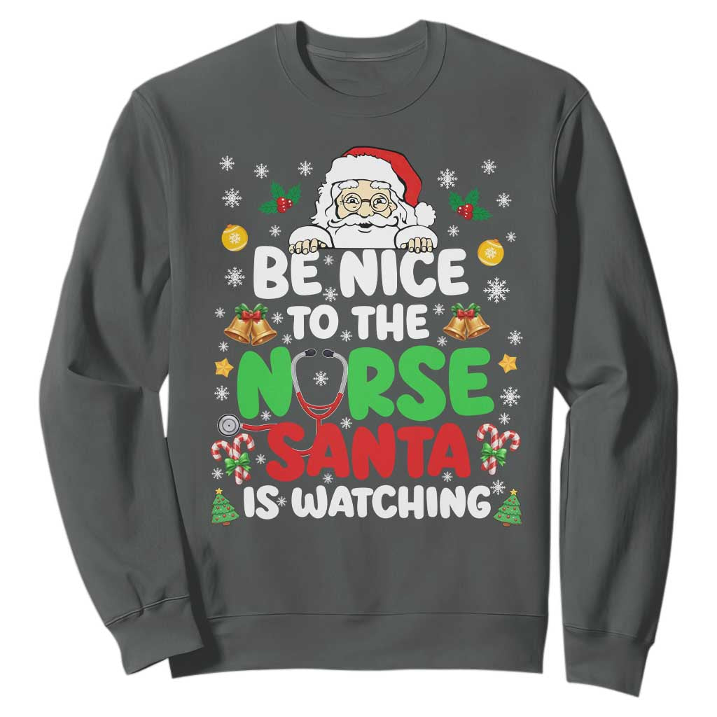 Christmas Nurse Sweatshirt Be Nice To The Nurse Santa Is Watching TS14 Dark Heather Print Your Wear