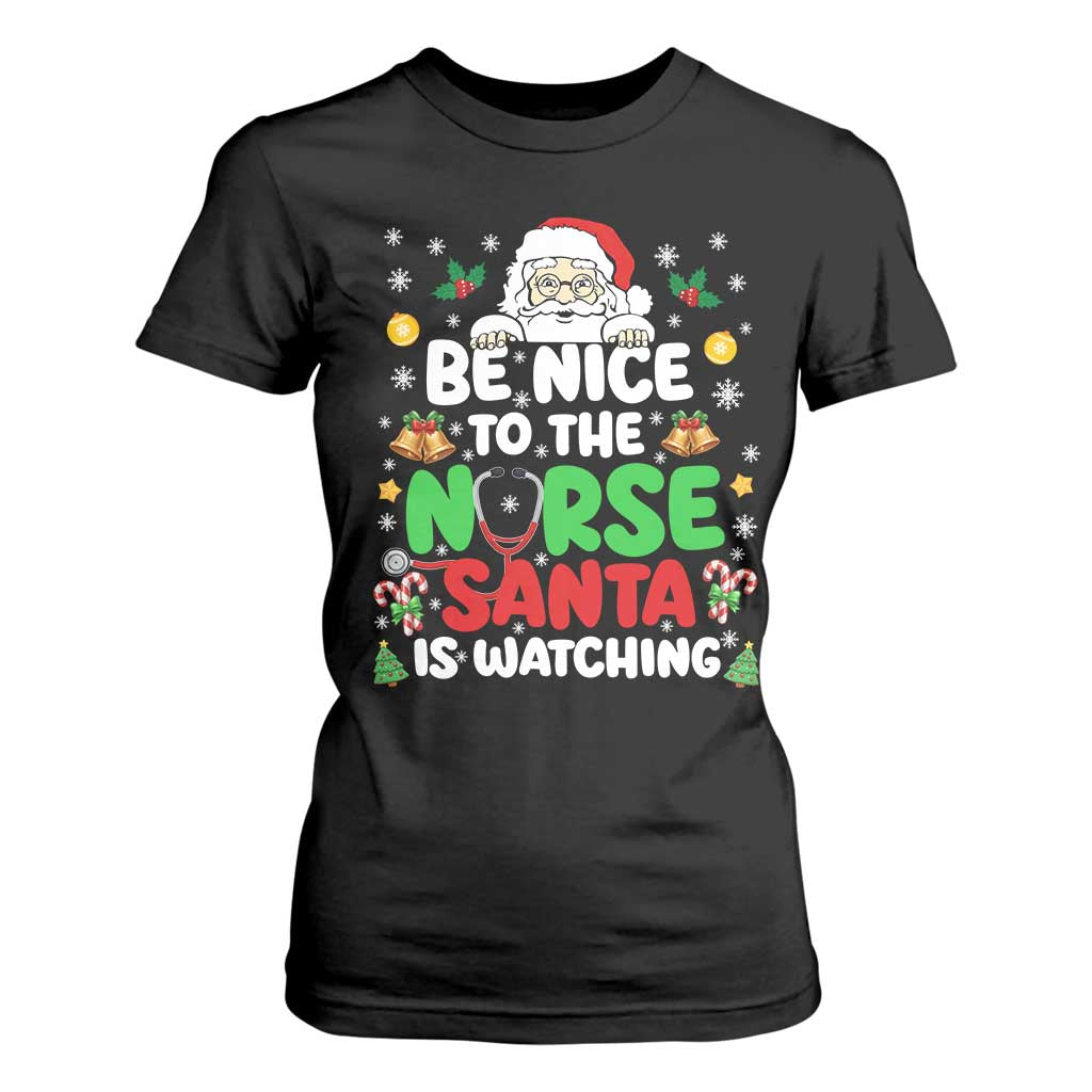 Christmas Nurse T Shirt For Women Be Nice To The Nurse Santa Is Watching - Print Your Wear
