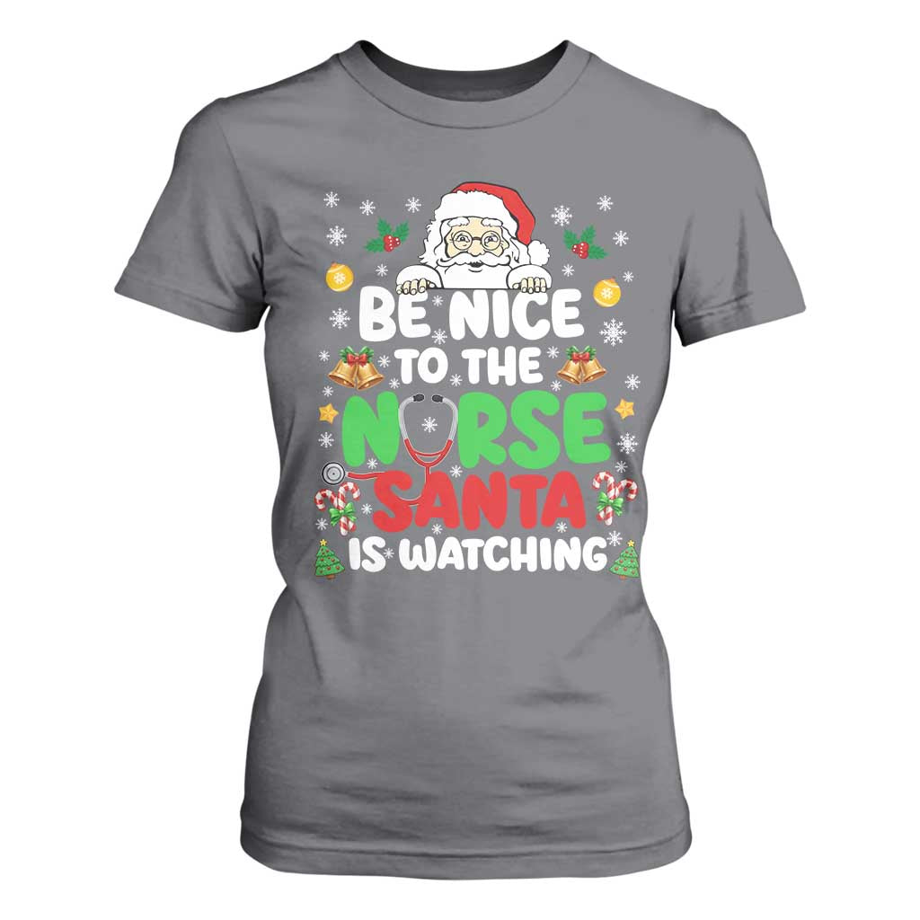 Christmas Nurse T Shirt For Women Be Nice To The Nurse Santa Is Watching TS14 Charcoal Print Your Wear