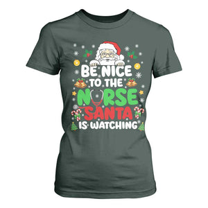 Christmas Nurse T Shirt For Women Be Nice To The Nurse Santa Is Watching TS14 Dark Forest Green Print Your Wear