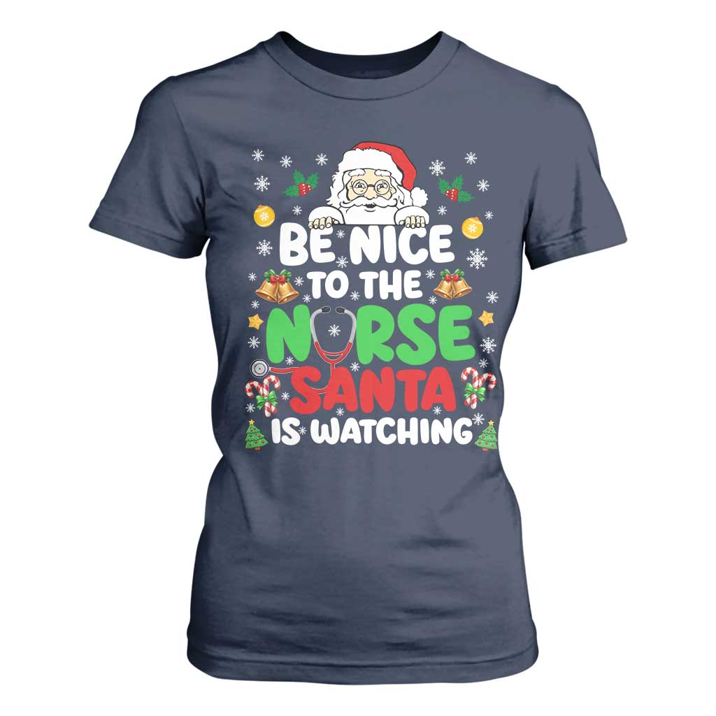 Christmas Nurse T Shirt For Women Be Nice To The Nurse Santa Is Watching TS14 Navy Print Your Wear