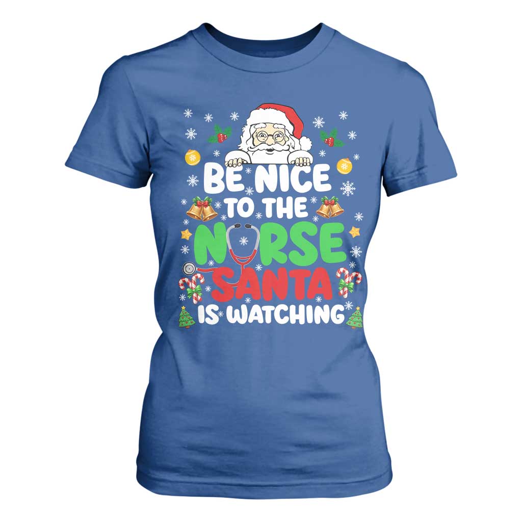 Christmas Nurse T Shirt For Women Be Nice To The Nurse Santa Is Watching TS14 Royal Blue Print Your Wear