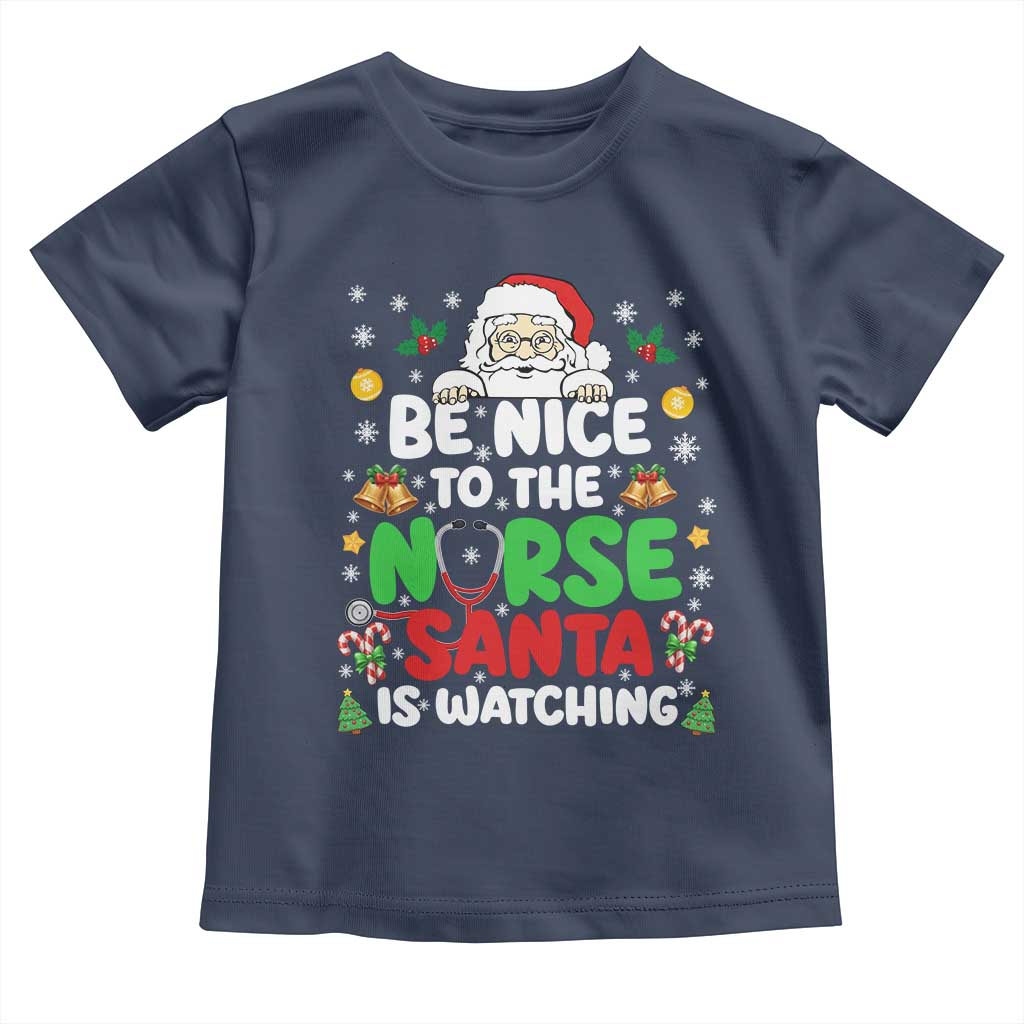 Christmas Nurse Toddler T Shirt Be Nice To The Nurse Santa Is Watching TS14 Navy Print Your Wear