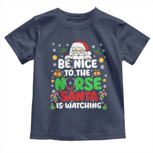 Christmas Nurse Toddler T Shirt Be Nice To The Nurse Santa Is Watching TS14 Navy Print Your Wear
