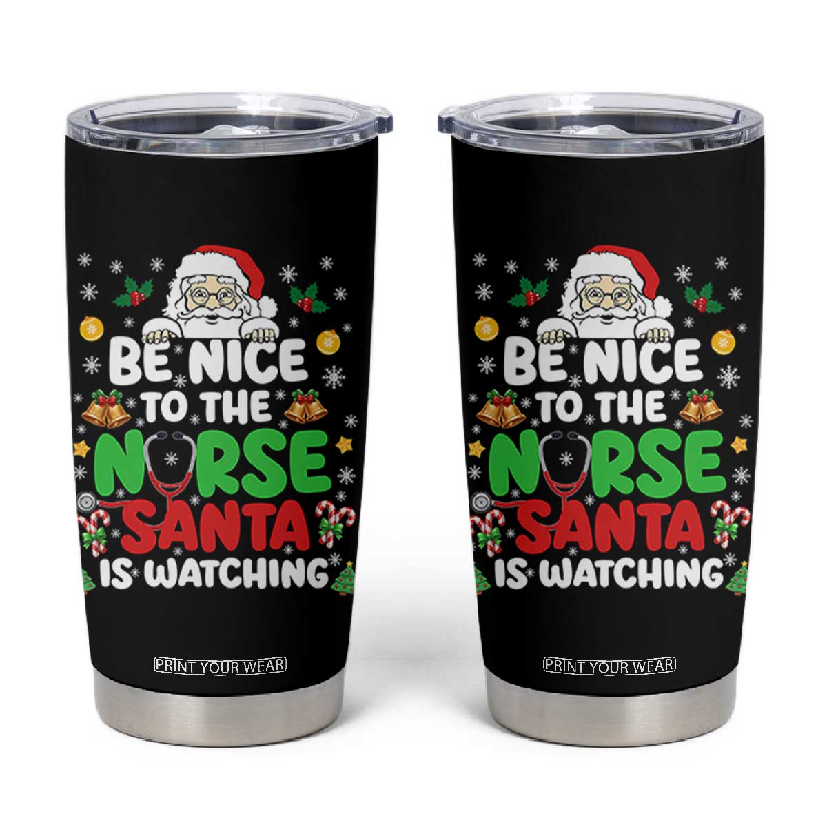 Christmas Nurse Tumbler Cup Be Nice To The Nurse Santa Is Watching TS14 Black Print Your Wear