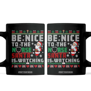 Funny Nurse Christmas Coffee Mug Be Nice To The Nurse Santa Is Watching TS14 Black Print Your Wear