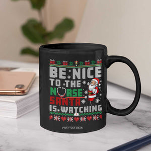 Funny Nurse Christmas Coffee Mug Be Nice To The Nurse Santa Is Watching TS14 Print Your Wear