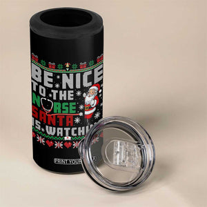 Funny Nurse Christmas 4 in 1 Can Cooler Tumbler Be Nice To The Nurse Santa Is Watching TS14 Print Your Wear