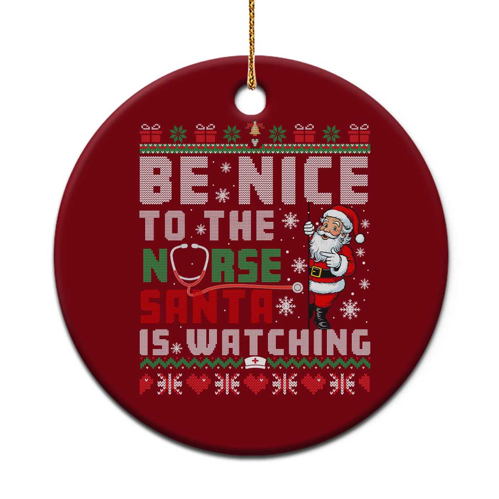 Funny Nurse Christmas Ceramic Ornament Be Nice To The Nurse Santa Is Watching TS14 1pc Red Print Your Wear