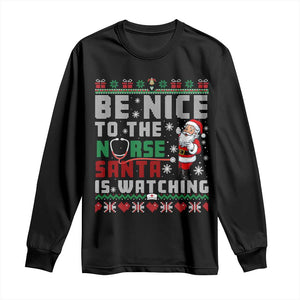 Funny Nurse Christmas Long Sleeve Shirt Be Nice To The Nurse Santa Is Watching TS14 Black Print Your Wear