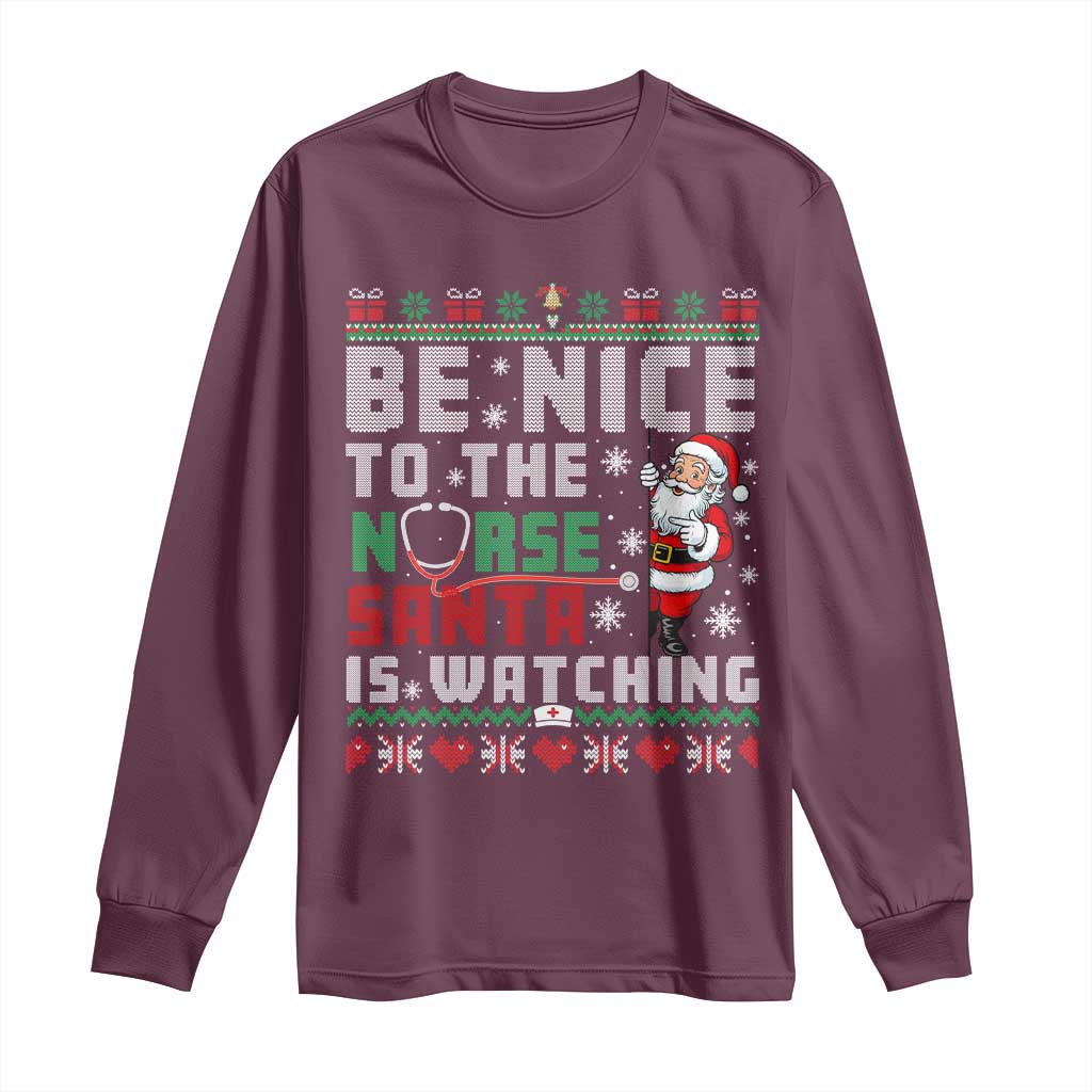 Funny Nurse Christmas Long Sleeve Shirt Be Nice To The Nurse Santa Is Watching TS14 Maroon Print Your Wear