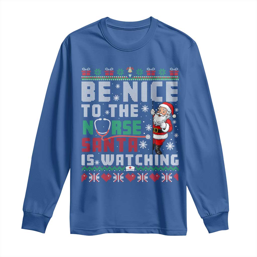 Funny Nurse Christmas Long Sleeve Shirt Be Nice To The Nurse Santa Is Watching TS14 Royal Blue Print Your Wear