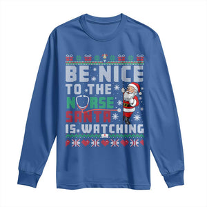 Funny Nurse Christmas Long Sleeve Shirt Be Nice To The Nurse Santa Is Watching TS14 Royal Blue Print Your Wear