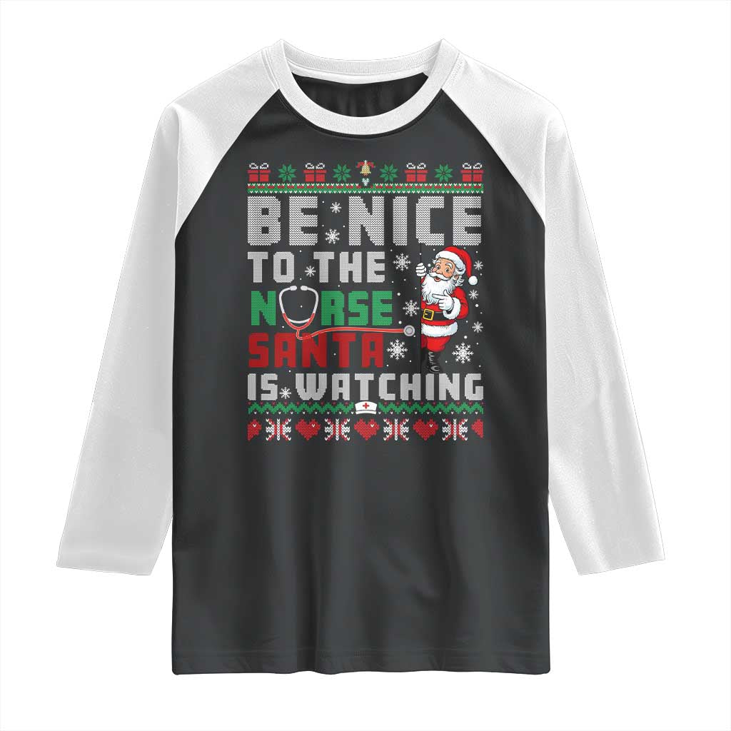 Funny Nurse Christmas Raglan Shirt Be Nice To The Nurse Santa Is Watching TS14 Black White Print Your Wear