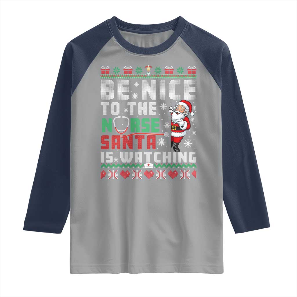 Funny Nurse Christmas Raglan Shirt Be Nice To The Nurse Santa Is Watching TS14 Sport Gray Navy Print Your Wear