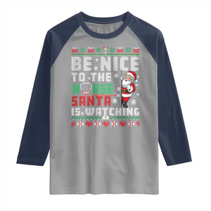 Funny Nurse Christmas Raglan Shirt Be Nice To The Nurse Santa Is Watching TS14 Sport Gray Navy Print Your Wear